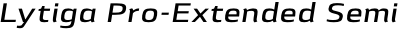 Lytiga Pro-Extended Semi Bold and Italic